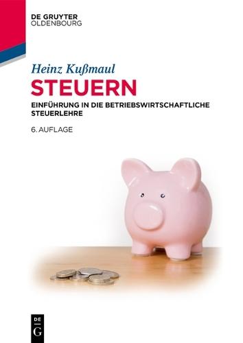 Steuern: Einführung in Die Betriebswirtschaftliche Steuerlehre