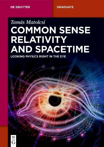 Common Sense Relativity and Spacetime: Looking Physics Right in the Eye