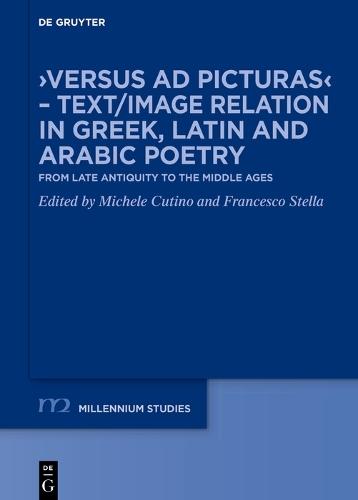 ›Versus ad picturas‹ – Text/Image relation in Greek, Latin and Arabic poetry: From Late Antiquity to the Middle Ages