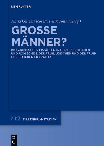 Große Männer?: Biographisches Erzählen in Der Griechischen Und Römischen, Der Frühjüdischen Und Der Frühchristlichen Literatur