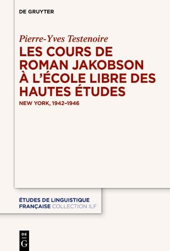 Les Cours de Roman Jakobson À l'École Libre Des Hautes Études: New York, 1942-1946