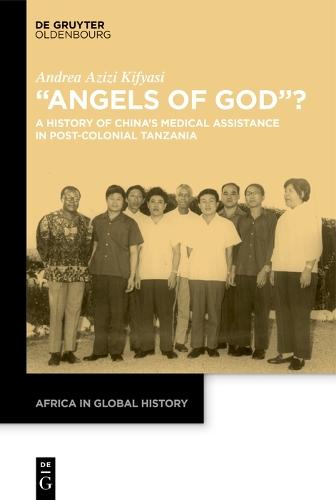 “Angels of God”?: A History of China’s Medical Assistance in Post-Colonial Tanzania