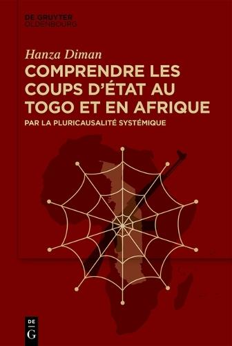 Comprendre Les Coups d'État Au Togo Et En Afrique: Par La Pluricausalité Systémique
