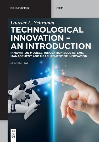 Technological Innovation - An Introduction: Innovation Models, Innovation Ecosystems, Management and Measurement of Innovation