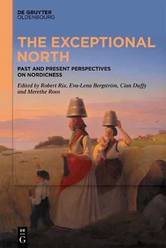 The Exceptional North: Past and Present Perspectives on Nordicness