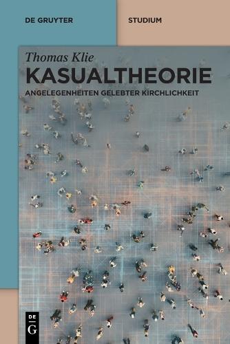 Kasualtheorie: Angelegenheiten Gelebter Kirchlichkeit