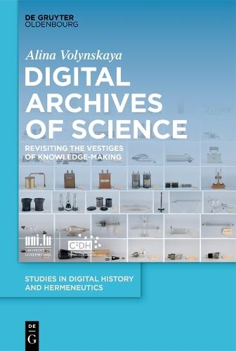 Digital Archives of Science: Revisiting the Vestiges of Knowledge-Making