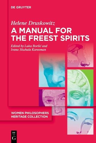 A Manual for the Freest Spirits: On Free Will, Religion, Metaphysics, and Feminism