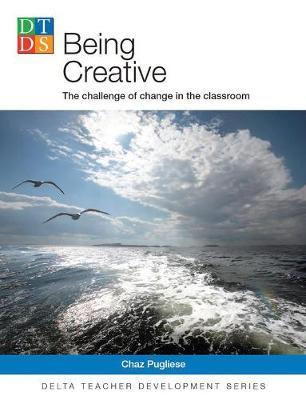 Being Creative: The Challenge of change in the classroom