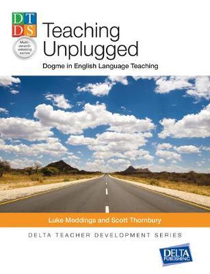 Teaching Unplugged: Dogme in English Language Teaching
