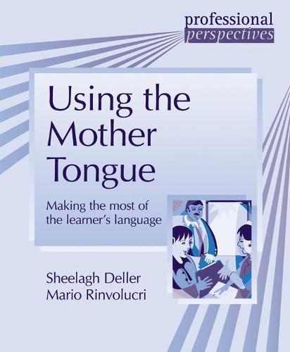 Using the Mother Tongue: Making the most of the learner's language