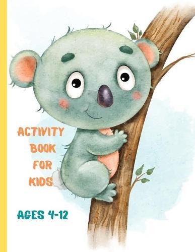 Activity Book for Kids Ages 4-12: A Fun Kid Workbook Game For Learning,, Coloring, Mazes, Dot to Dot, Puzzles, and More! for Kids Ages 4-12 (High quality)
