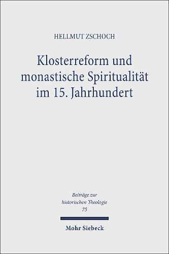 Klosterreform und monastische Spiritualität im 15. Jahrhundert: Conrad von Zenn OESA (gest. 1460) und sein Liber de vita monastica