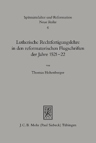 Evangeliumstreue und Christusglaube: Die Rezeption der lutherischen Rechtfertigungslehre in den reformatorischen Flugschriften der Jahre um Worms 1521/22