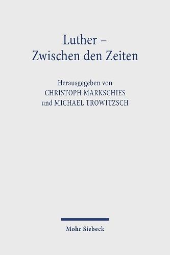 Luther - Zwischen den Zeiten: Eine Jenaer Ringvorlesung