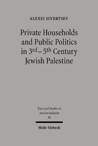Private Households and Public Politics in 3rd-5th Century Jewish Palestine