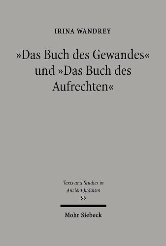 ""Das Buch des Gewandes"" und ""Das Buch des Aufrechten"": Dokumente eines magischen spätantiken Rituals, ediert, kommentiert und übersetzt