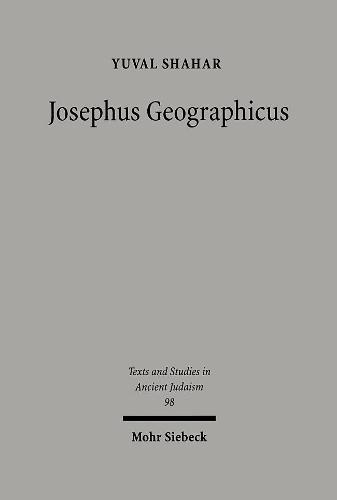 Josephus Geographicus: The Classical Context of Geography in Josephus