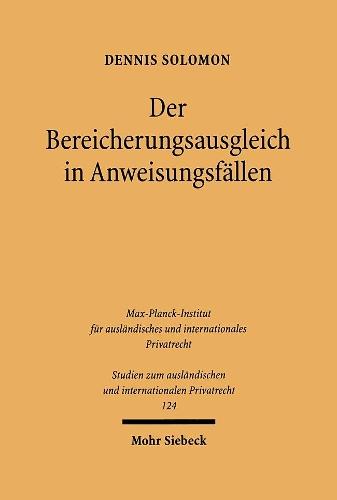 Der Bereicherungsausgleich in Anweisungsfällen: Rechtsvergleichende Untersuchung zum deutschen Recht und zu den Rechtsordnungen des Common Law