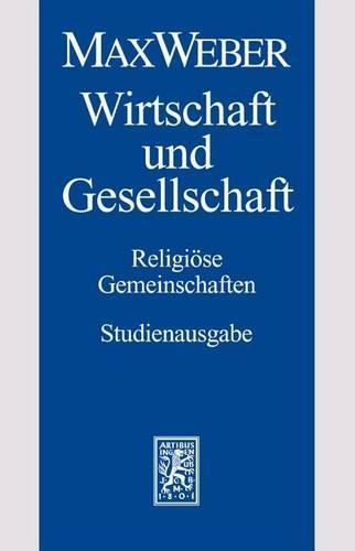 Max Weber-Studienausgabe: Band I/22,2: Wirtschaft und Gesellschaft. Religiöse Gemeinschaften