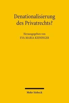 Denationalisierung Des Privatrechts?: Symposium Anlasslich Des 70. Geburtstages Von Karl F. Kreuzer