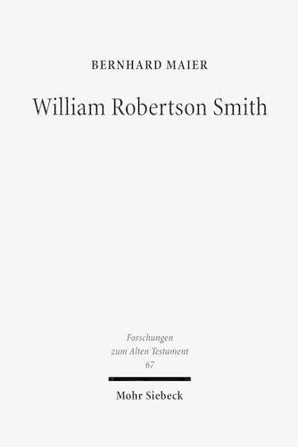 William Robertson Smith: His Life, his Work and his Times