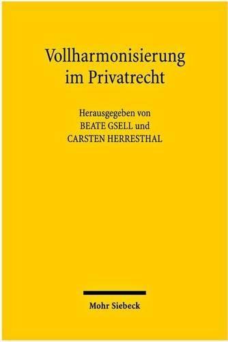 Vollharmonisierung im Privatrecht: Die Konzeption der Richtlinie am Scheideweg?