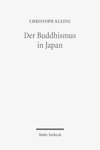 Der Buddhismus in Japan: Geschichte, Lehre, Praxis