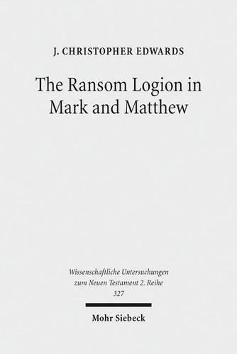 The Ransom Logion in Mark and Matthew: Its Reception and Its Significance for the Study of the Gospels