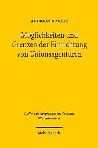 Möglichkeiten und Grenzen der Einrichtung von Unionsagenturen