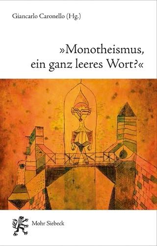""Monotheismus, ein ganz leeres Wort?"": Versuche zur Monotheismustheorie Erik Petersons
