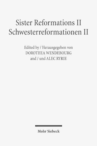 Sister Reformations II - Schwesterreformationen II: Reformations and Ethics in Germany and in England - Reformation und Ethik in Deutschland und in England