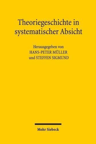 Theoriegeschichte in systematischer Absicht: Wolfgang Schluchters ""Grundlegungen der Soziologie"" in der Diskussion
