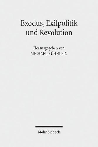 Exodus, Exilpolitik und Revolution: Zur Politischen Theologie Michael Walzers