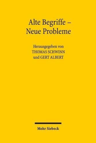 Alte Begriffe - Neue Probleme: Max Webers Soziologie im Lichte aktueller Problemstellungen