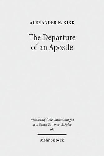 The Departure of an Apostle: Paul's Death Anticipated and Remembered
