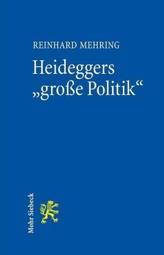 Heideggers ""große Politik"": Die semantische Revolution der Gesamtausgabe