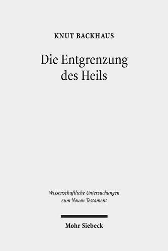 Die Entgrenzung des Heils: Gesammelte Studien zur Apostelgeschichte