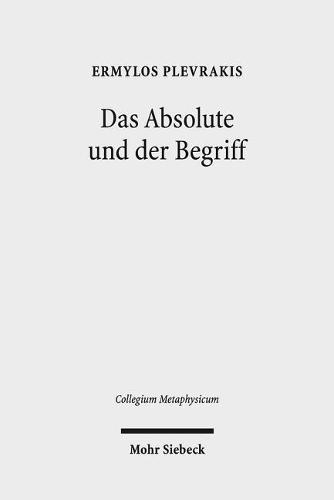 Das Absolute und der Begriff: Zur Frage philosophischer Theologie in Hegels ""Wissenschaft der Logik""