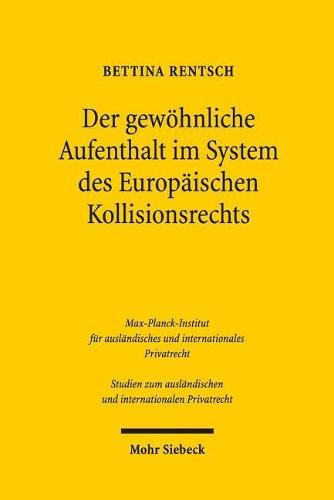 Der gewöhnliche Aufenthalt im System des Europäischen Kollisionsrechts
