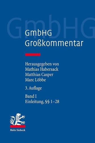 GmbHG - Gesetz betreffend die Gesellschaften mit beschränkter Haftung: Großkommentar Band I: Einleitung §§ 1-28