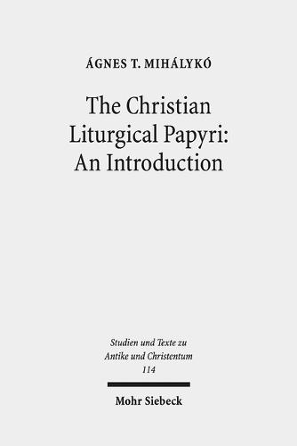 The Christian Liturgical Papyri: An Introduction