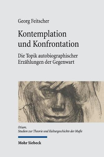 Kontemplation und Konfrontation: Die Topik autobiographischer Erzählungen der Gegenwart