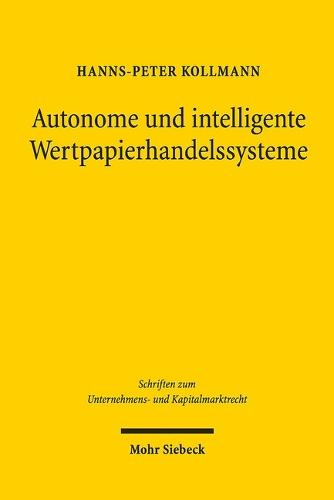 Autonome und intelligente Wertpapierhandelssysteme: Analyse, Regulierung und Haftung