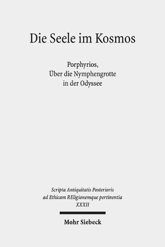 Die Seele im Kosmos: Porphyrios, Über die Nymphengrotte in der Odyssee
