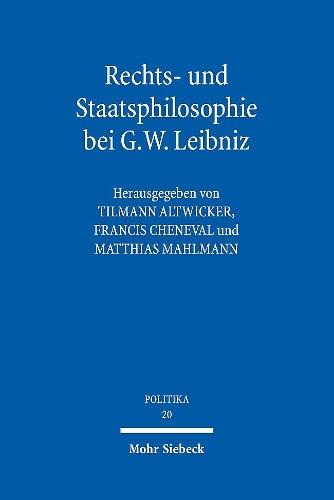 Rechts- und Staatsphilosophie bei G.W. Leibniz