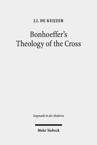 Bonhoeffer's Theology of the Cross: "The Influence of Luther in ""Act and Being"""