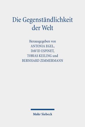 Die Gegenständlichkeit der Welt: Festschrift für Günter Figal zum 70. Geburtstag