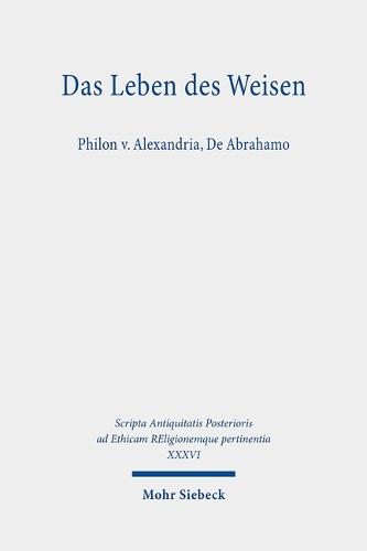Das Leben des Weisen: Philon v. Alexandria, De Abrahamo