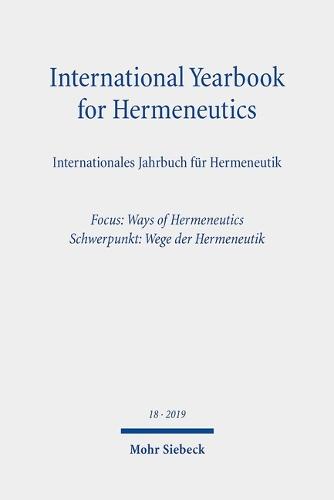 International Yearbook for Hermeneutics/Internationales Jahrbuch für Hermeneutik: Volume 18: Focus: Ways of Hermeneutics / Band 18: Schwerpunkt: Wege der Hermeneutik